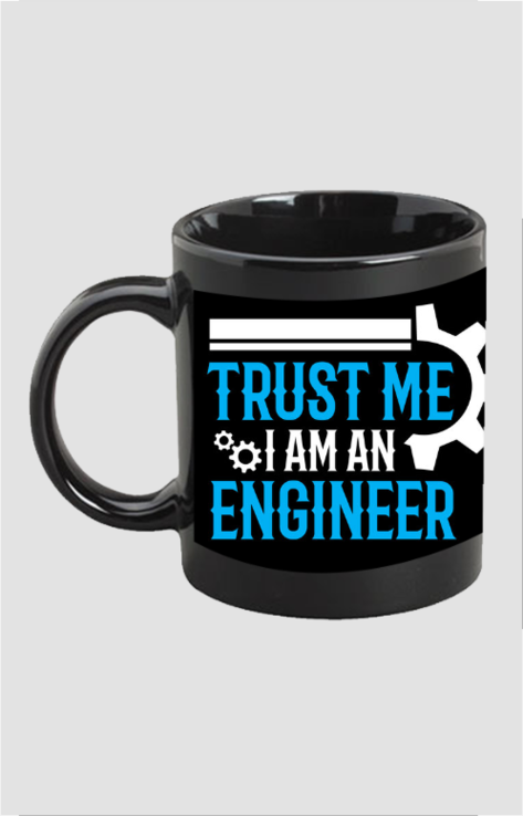 Trust me I am an engineer black coffee mug